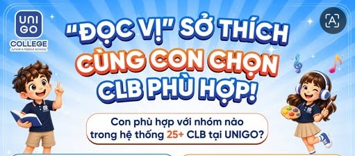 "ĐỌC VỊ" SỞ THÍCH - CÙNG CON CHỌN CÂU LẠC BỘ PHÙ HỢP TẠI UNIGO COLLEGE